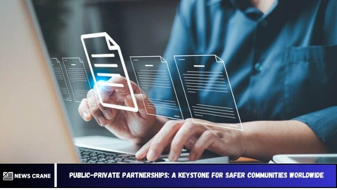 Public-Private Partnerships: A Keystone for Safer Communities Worldwide